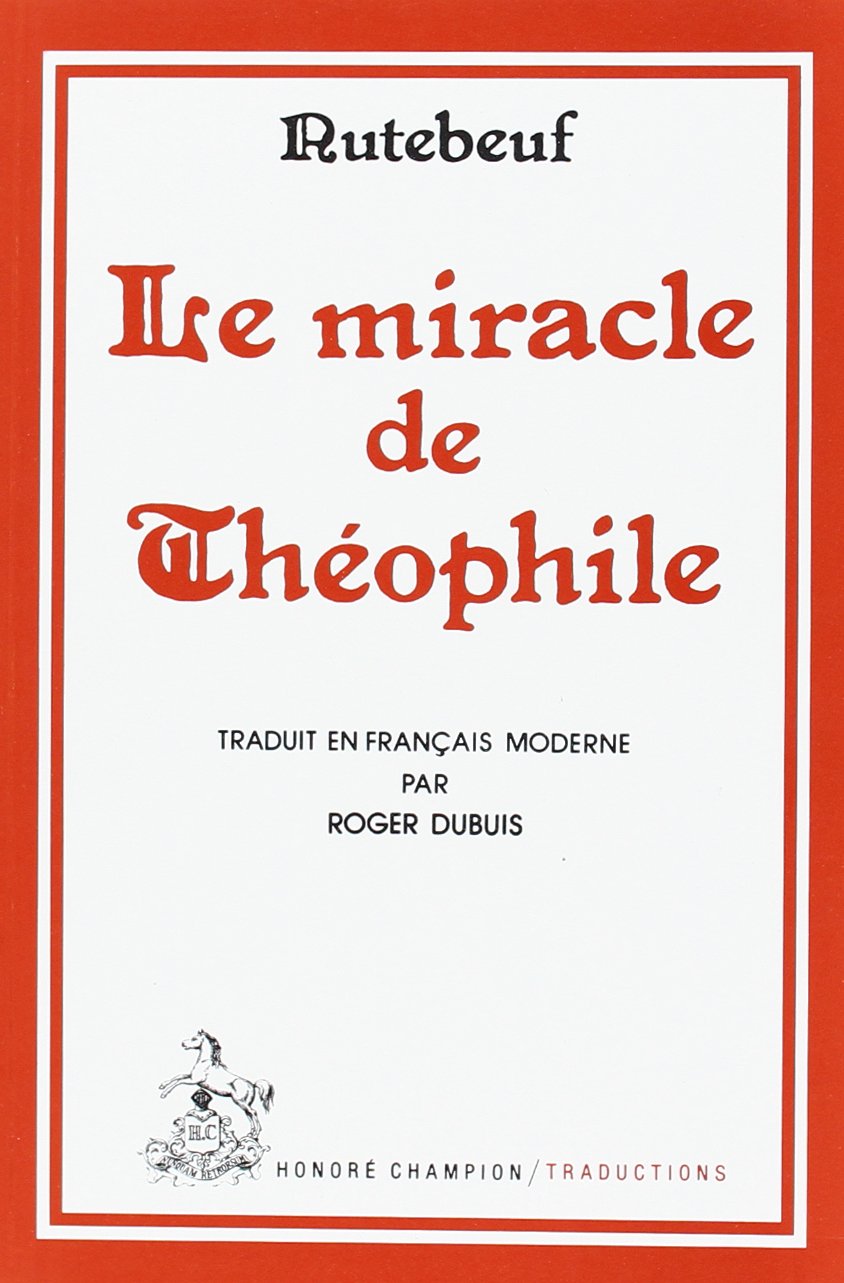 Le Miracle de Théophile: Traduit et adapté par Roger Dubuis.