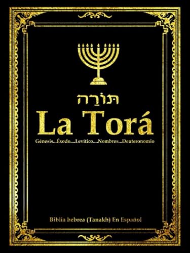 La Torá en español Completa letra grande . la TORAH y Al-Tawrat Los Cinco Libros De Mose de la Santa biblia hebrea o Tanaj (Tanakh): la Torá ... de ... la TorAH in spanish (Spanish Edition)