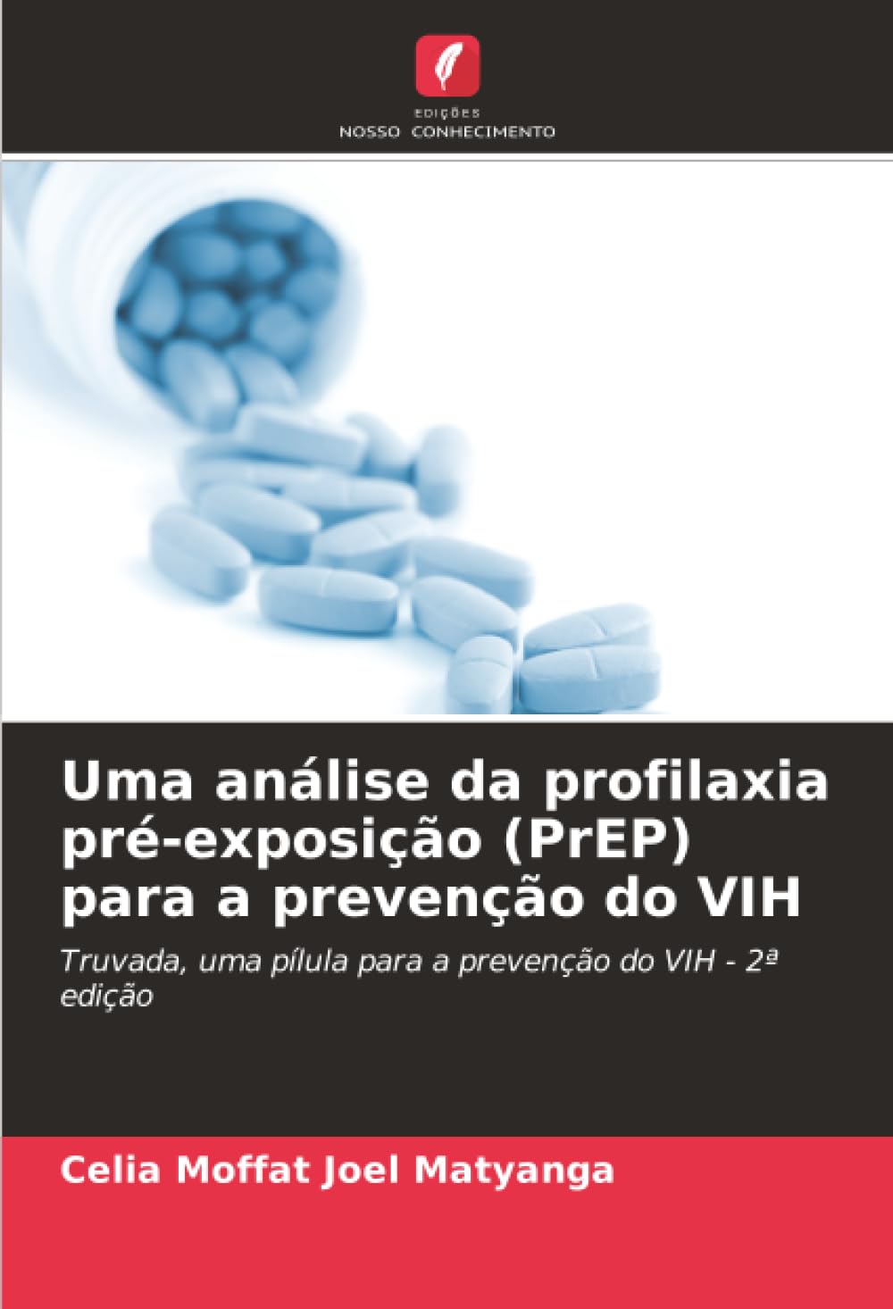 Uma análise da profilaxia pré-exposição (PrEP) para a prevenção do VIH: Truvada, uma pílula para a prevenção do VIH - 2ª edição