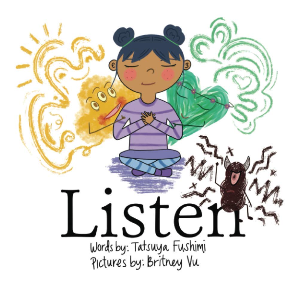 Listen: A children's book about the positive and negative voices in the mind and the voice in the heart.