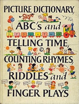 Picture Dictionary, ABCs, Telling Time, Counting Rhymes, Riddles and Finger Plays