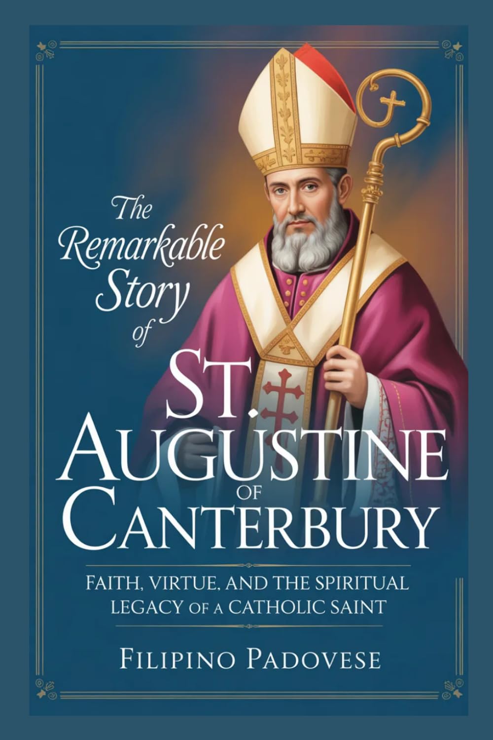 THE REMARKABLE STORY OF ST. AUGUSTINE OF CANTERBURY (Life of Catholic Saints)
