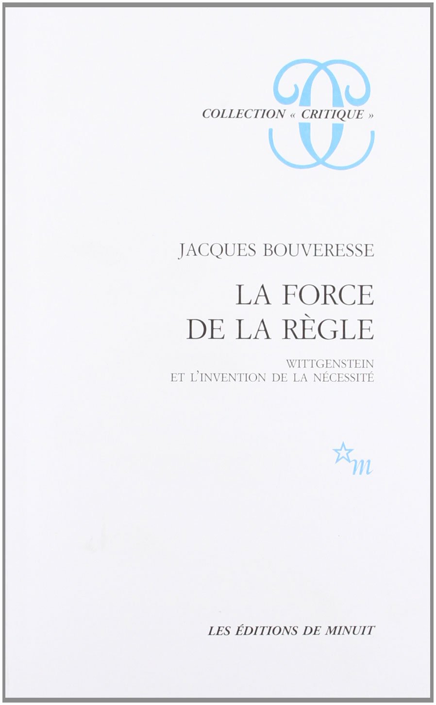 La force de la règle Wittgenstein et l'invention de la nécessité