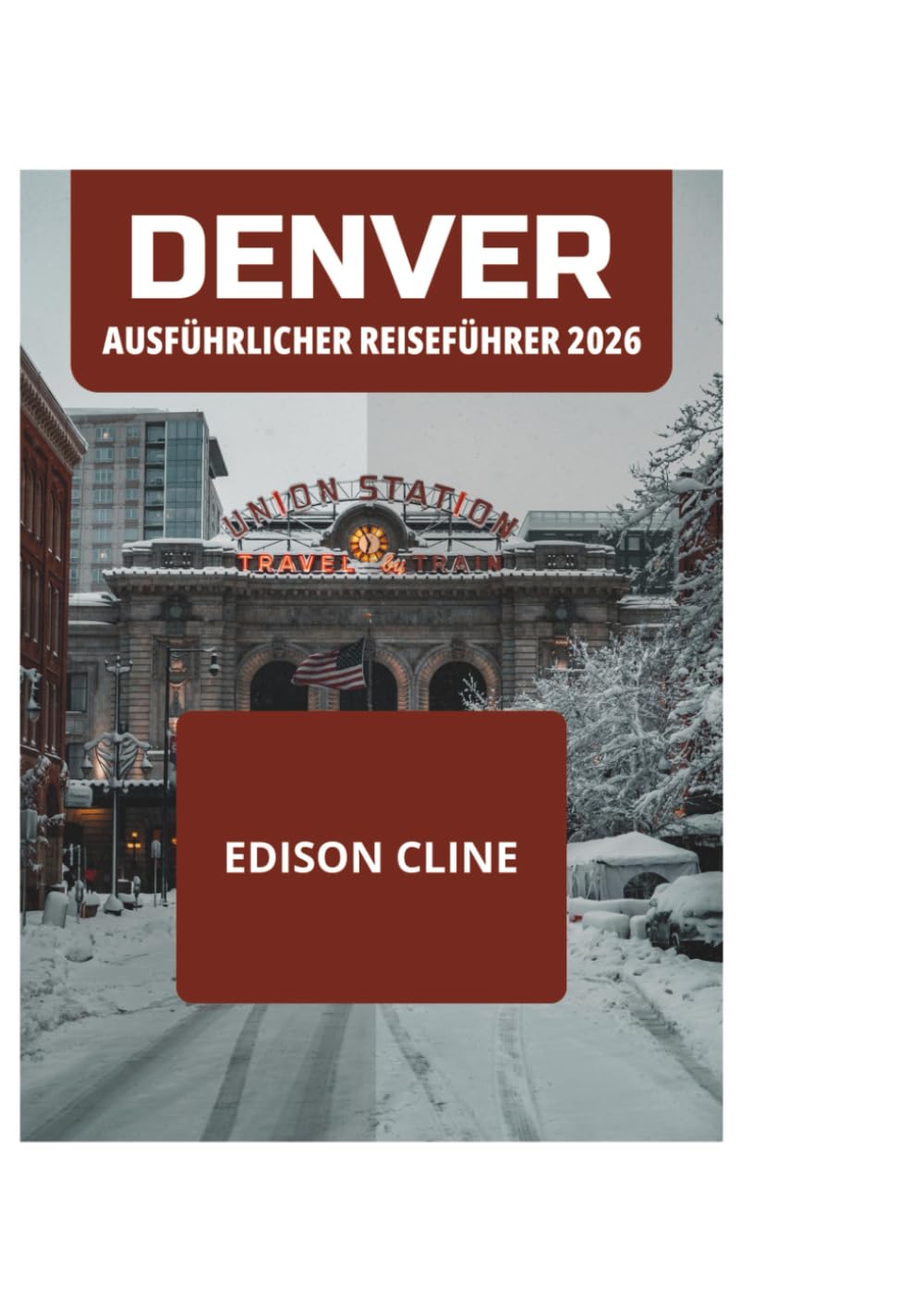 DENVER AUSFÜHRLICHER REISEFÜHRER 2026