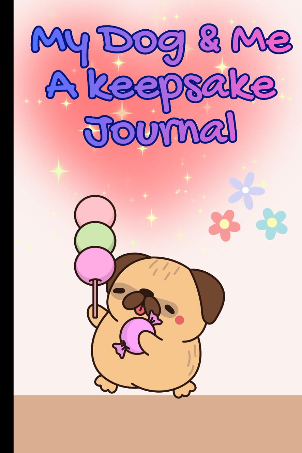 My Dog & Me A Keepsake Journal: Writing Prompts, Fun Facts & Activity Pages for Kids Who Love Dogs