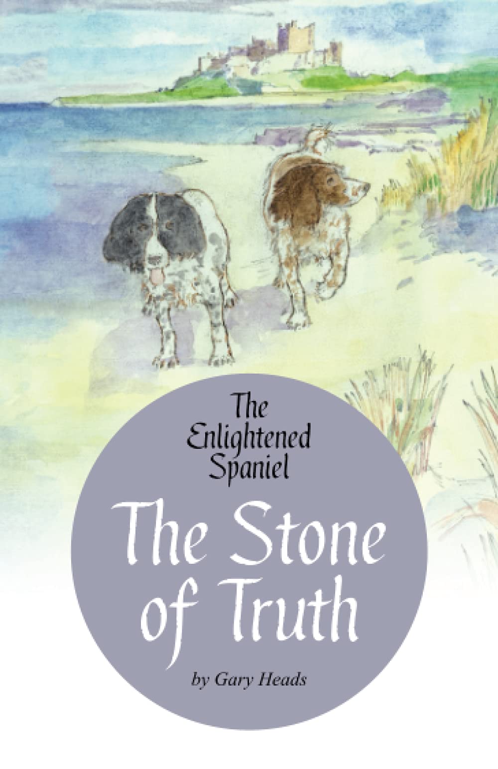 The Stone of Truth - The Enlightened Spaniel (Book 3).by Heads, Ward New**
