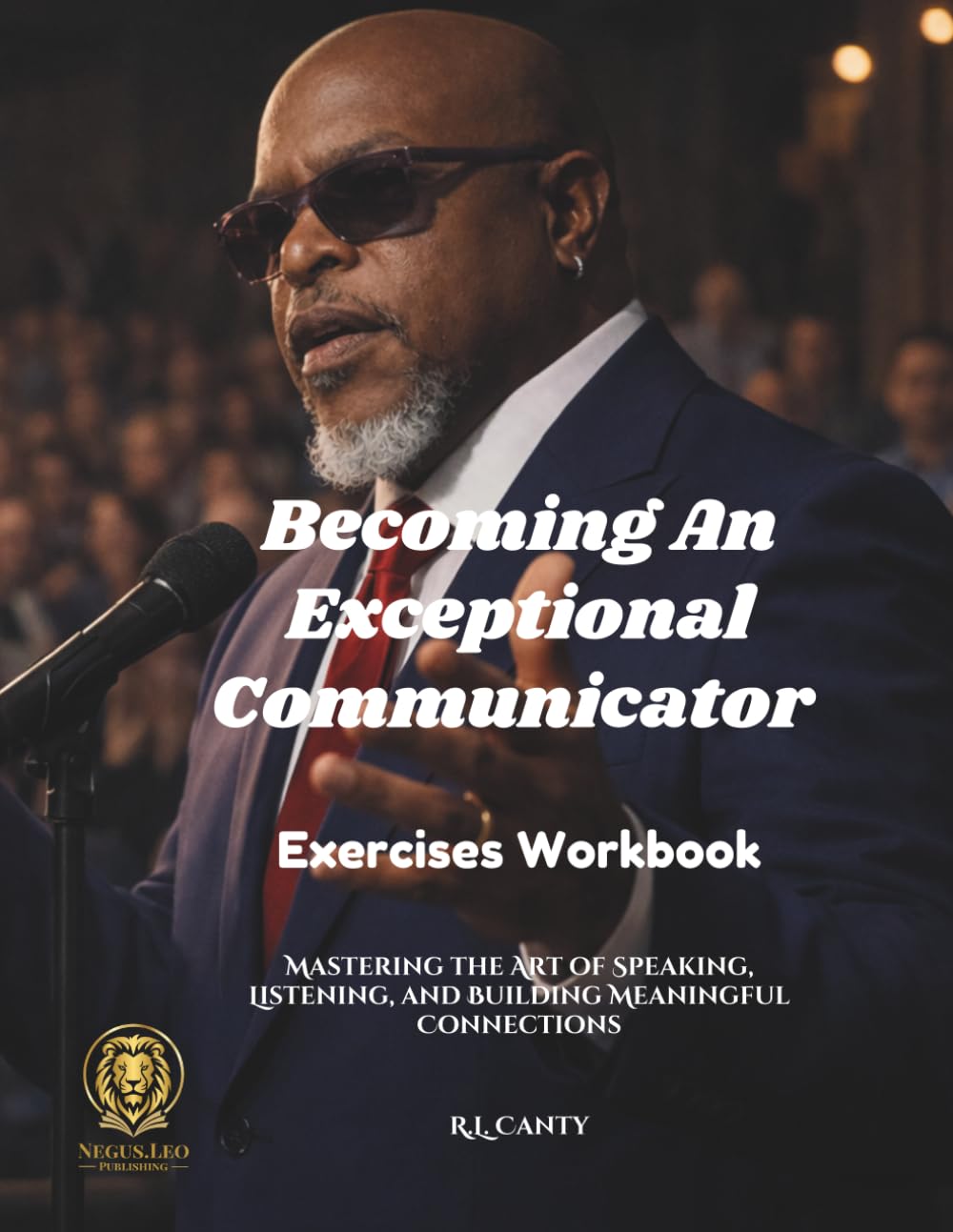 Becoming An Exceptional Communicator: Exercises Workbook