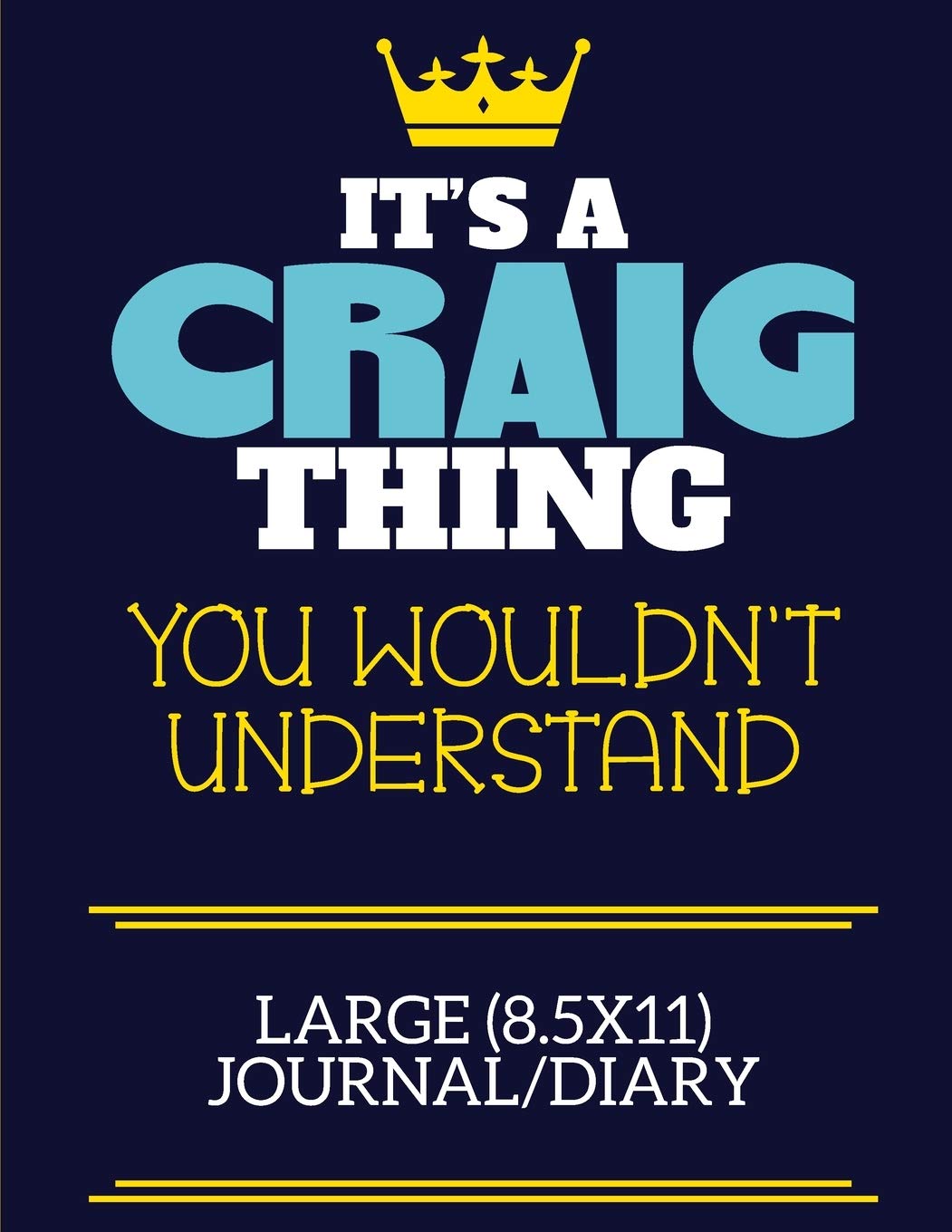 It's A Craig Thing You Wouldn't Understand Large (8.5x11) Journal/Diary: A cute book to write in for any book lovers, doodle writers and budding authors!