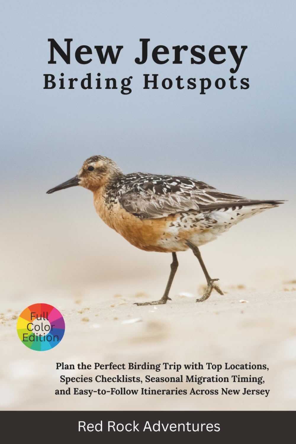 New Jersey Birding Hotspots: Plan the Perfect Birding Trip with Top Locations, Species Checklists, Seasonal Migration Timing, and Easy-to-Follow Itineraries Across New Jersey