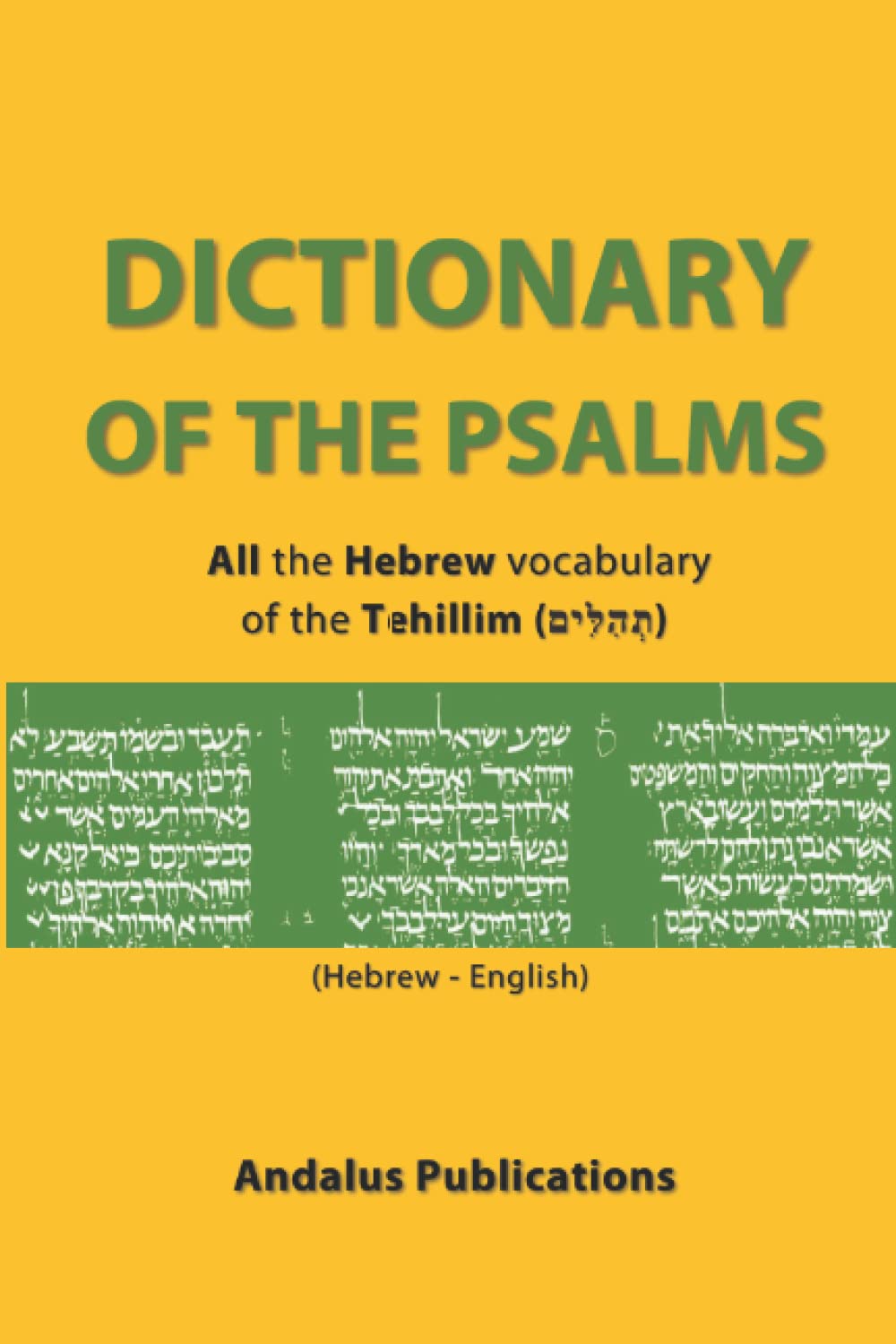 Dictionary Of The Psalms (Hebrew - English): All the Hebrew vocabulary of the Tehillim (תְהִלִּים) (Languages of the Bible and the Qur’an)