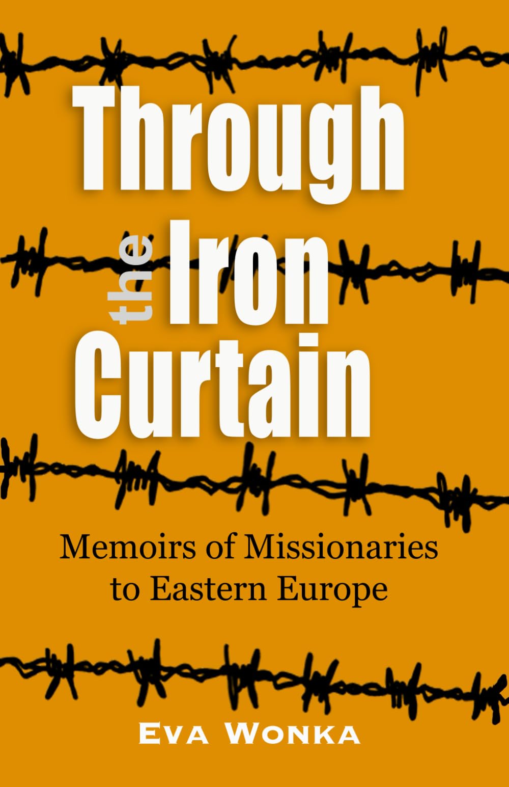 Through the Iron Curtain: Memoirs of missionaries to Eastern Europe (Global Adventures Series)