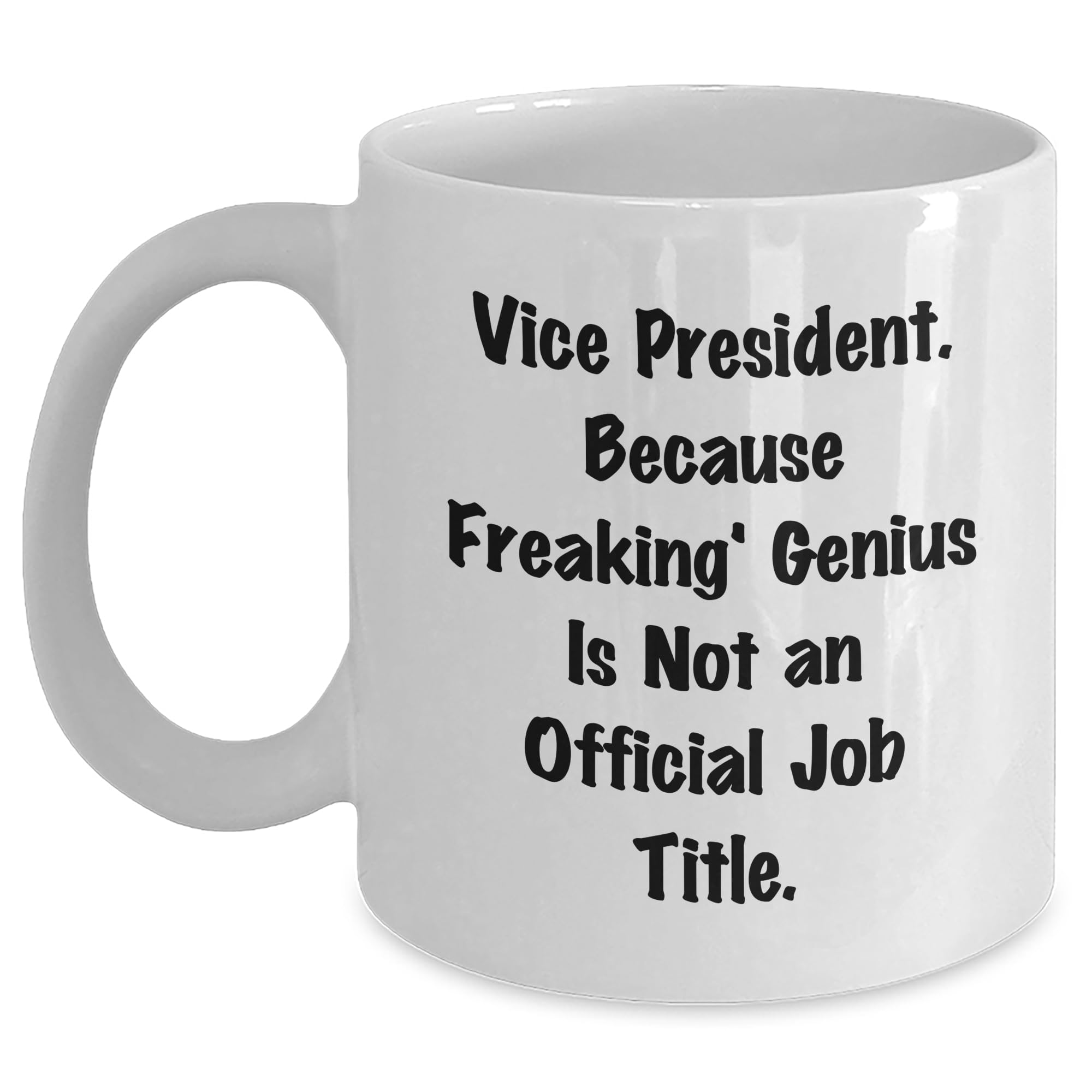 Funny Vice President Gifts from Husband to the Office genius Vice President - Vice Preside — funny ceramic mug from ShopProudGifts
