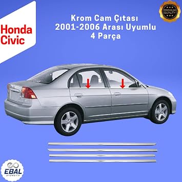 EBAL OTO AKSESUAR Krom Cam Çıtası 4 Parça 2001-2006 Paslanmaz Çelik Honda Civic ile uyumlu