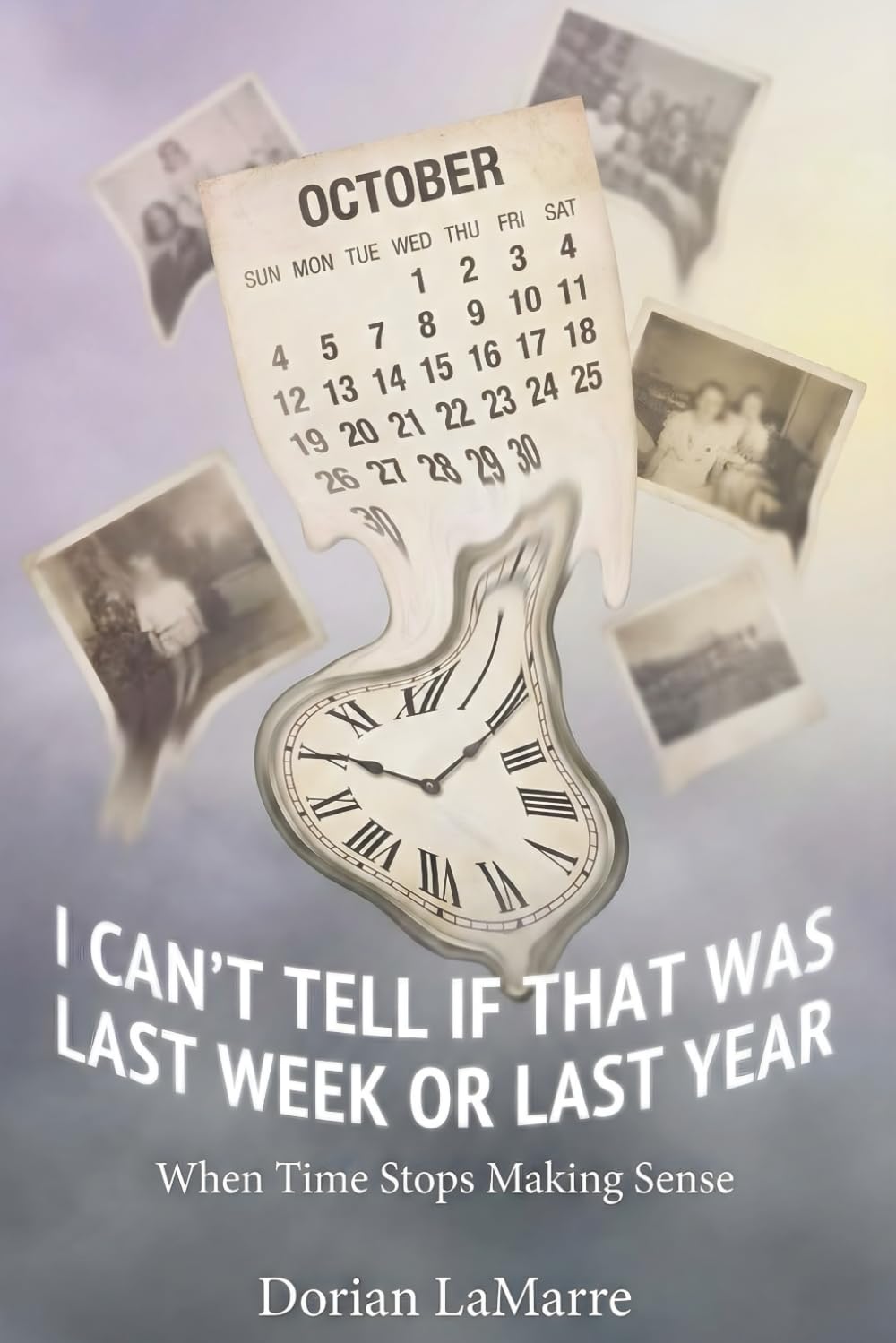 I Can't Tell If That Was Last Week or Last Year: When Time Stops Making Sense