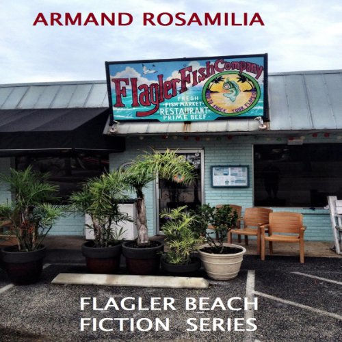 Flagler Fish Company Flagler Beach Fiction, Volume 4