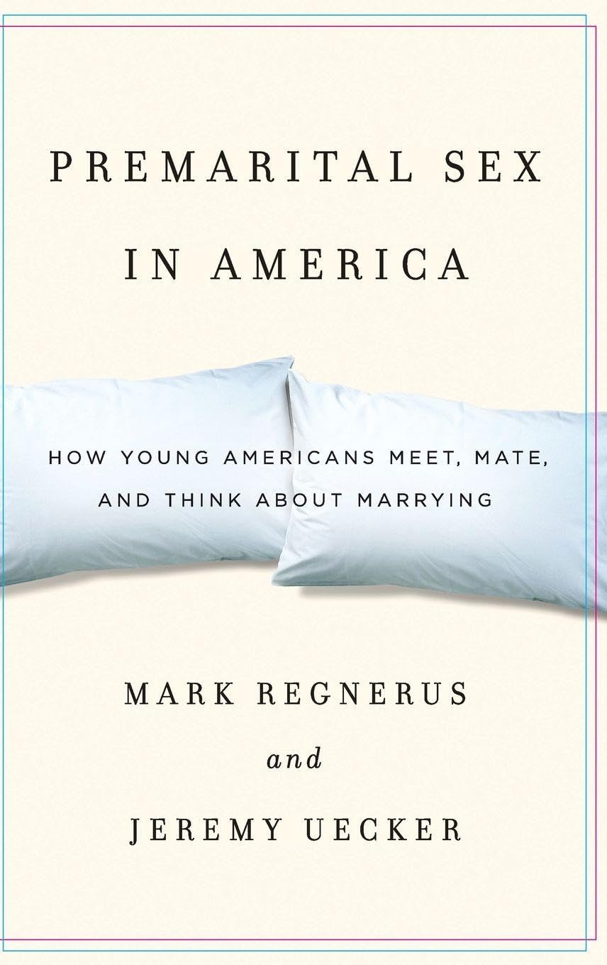 PREMARITAL SEX IN AMERICA: How Young Americans Meet, Mate, and Think about Marrying