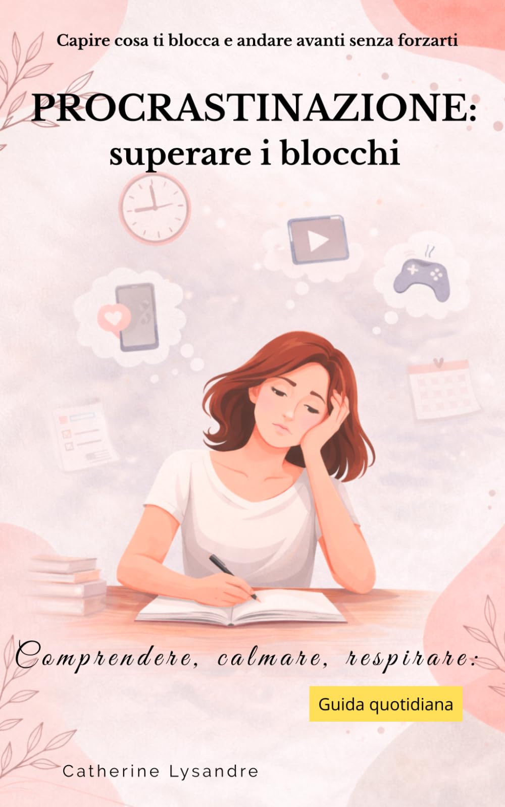 Procrastinazione: superare i blocchi (Comprendere, calmare, respirare:)