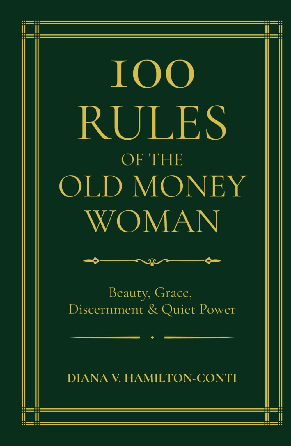 100 Rules of the Old Money Woman: Beauty, Grace, Discernment & Quiet Power