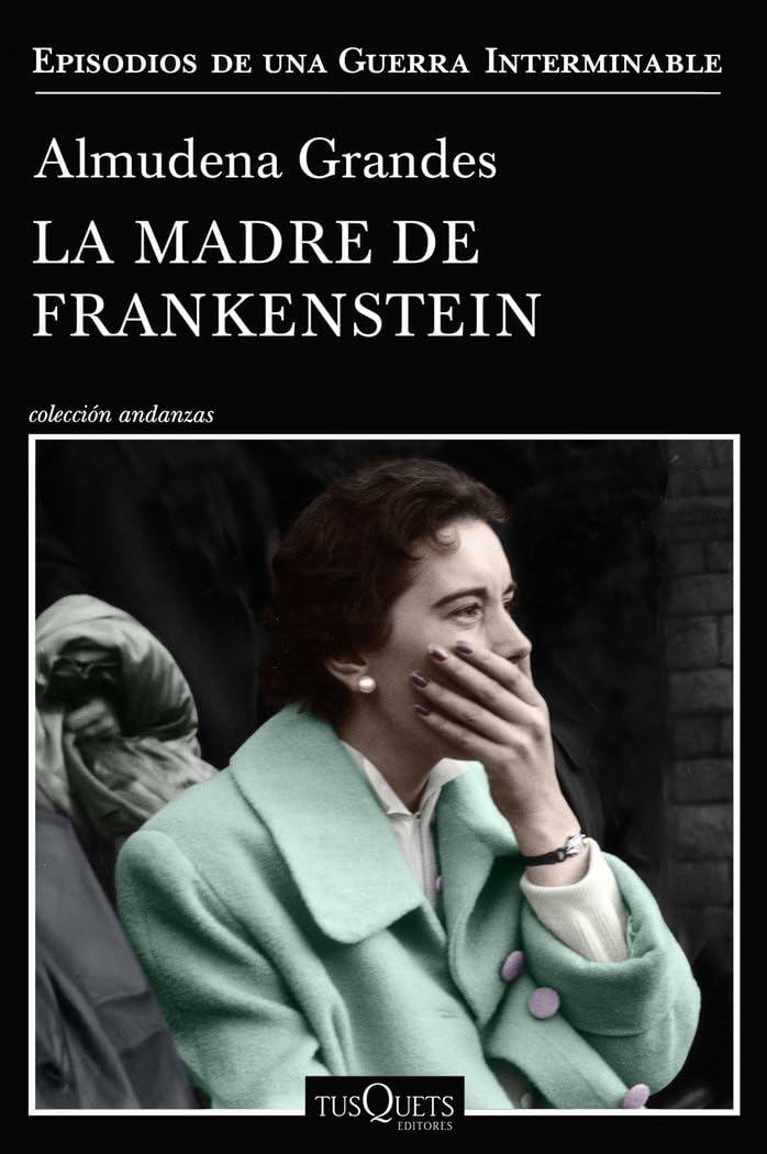 La madre de Frankenstein: Agonía y muerte de Aurora Rodríguez Carballeira en el apogeo de la España nacionalcatólica, Manicomio de Ciempozuelos (Madrid), 1954-1956: 5 (Andanzas)