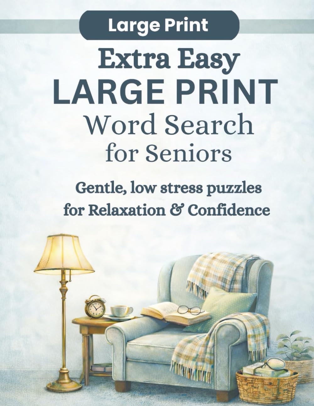 Extra Easy Large Print Word Search for Seniors: Gentle, low stress puzzles for Relaxation & Confidence (Large Print Puzzle Collection)