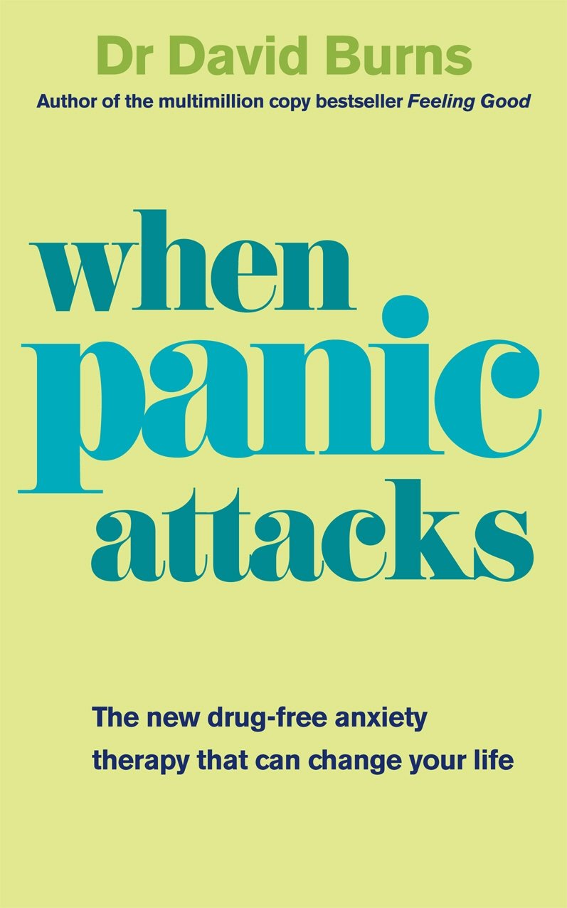 When Panic Attacks: A new drug-free therapy to beat chronic shyness, anxiety ...