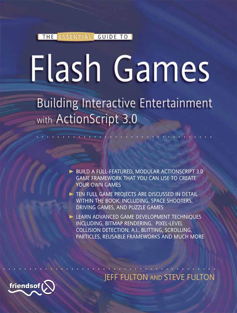 The Essential Guide to Flash Games: Building Interactive Entertainment with ActionScript 3.0