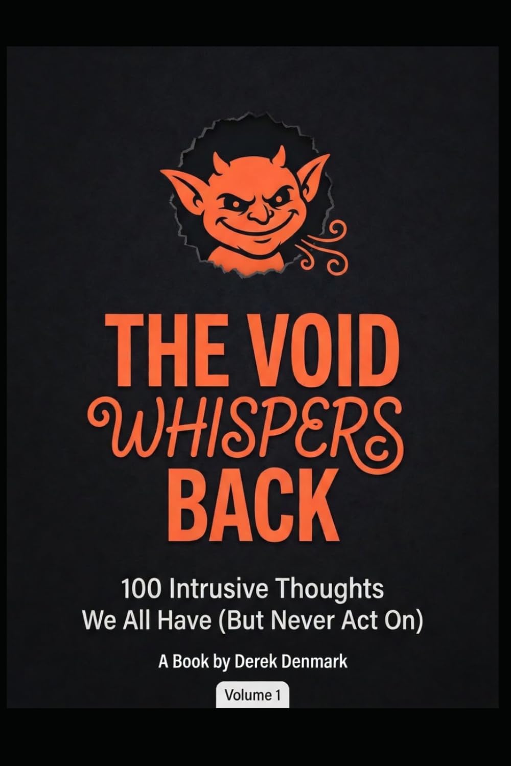 The Void Whispers Back: 100 Intrusive Thoughts We All Have (But Never Act On)