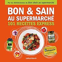 Download Bon et Sain au supermarché – 101 recettes rapides et saines avec les 200 meilleurs produits du supermarché PDF