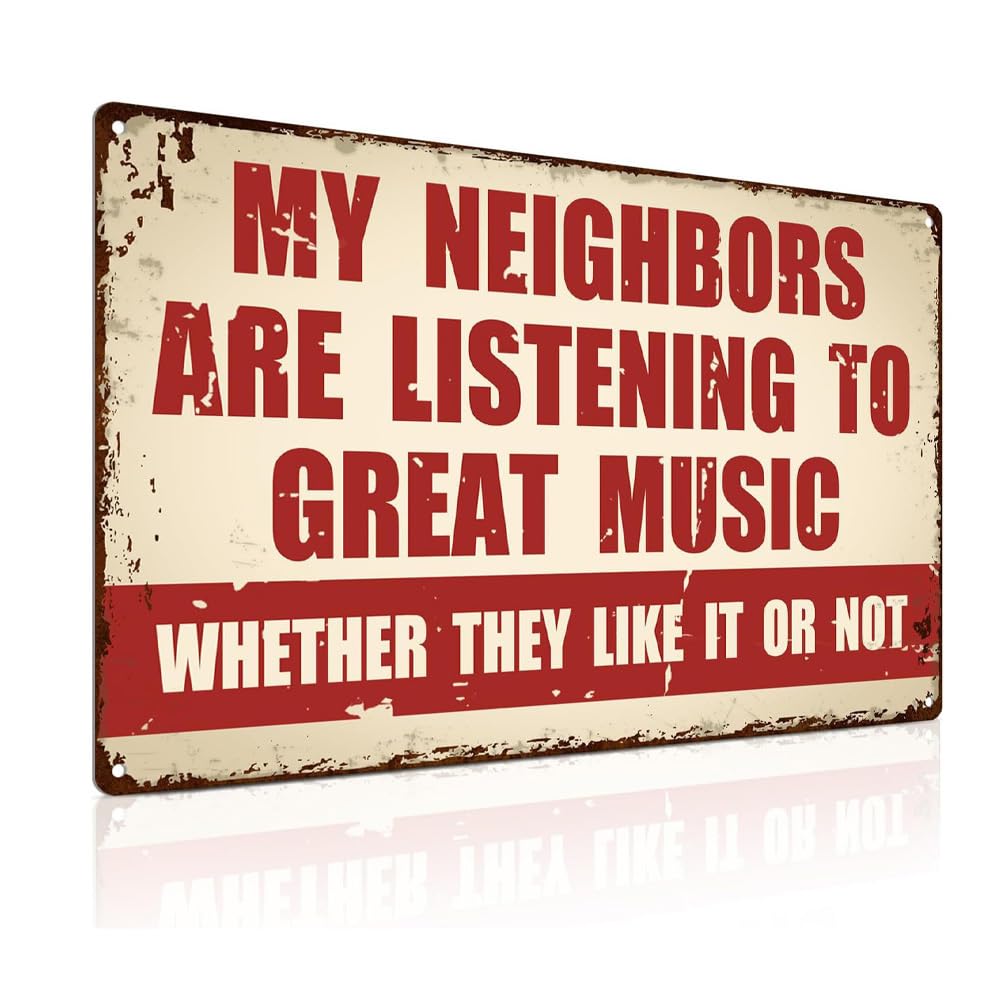 Funny Music Metal Sign 20 X 30 Cm My Neighbors Are Listening to Great Music Unique Vintage Metal Plaque for Music Lovers Music Room Home Bedroom Bar Garage