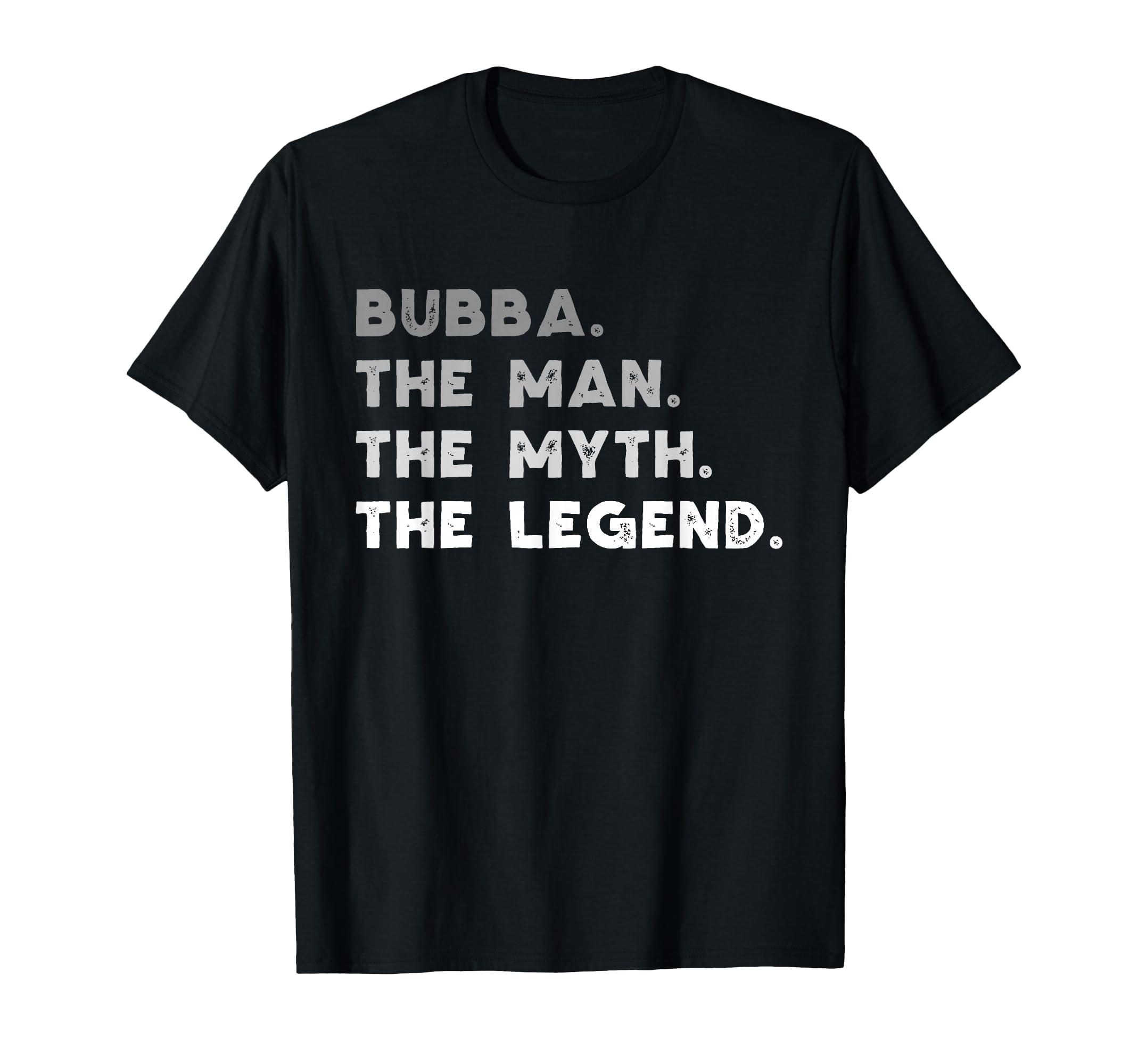 Bubba The Man The Myth The Legend Funny T-Shirt