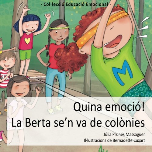 Quina emoció! La Berta se'n va de colònies: Volume 4 (Educació Emocional)