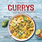 Currys - Die besten Rezepte - mit Fleisch, Fisch, vegetarisch oder vegan. Aus Indien, Thailand, Pakistan, Malaysia und Japan - Isabelle Guerre 