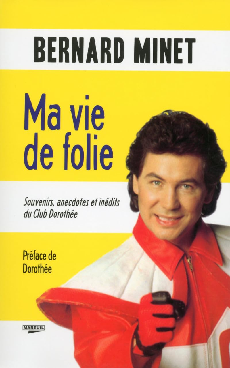 Ma vie de folie: Souvenirs, anecdotes et inédits du Club Dorothée