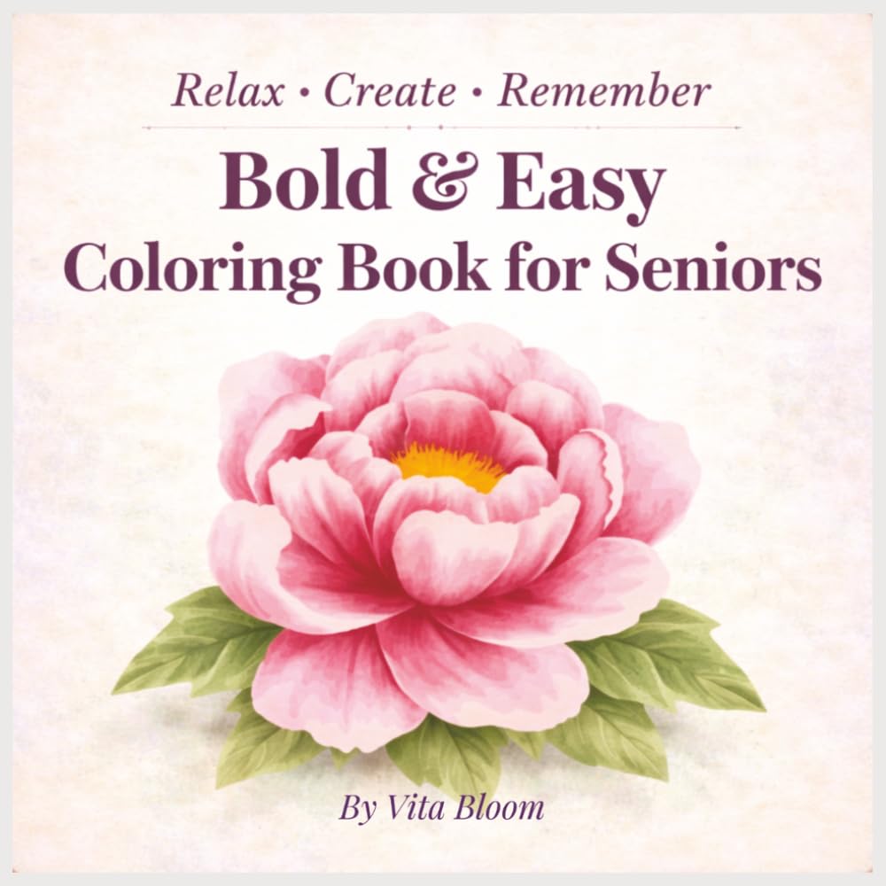 Bold & Easy Coloring Book for Seniors: Relax, Create & Relive Sweet Memories (VitaBloom Wellness Series)