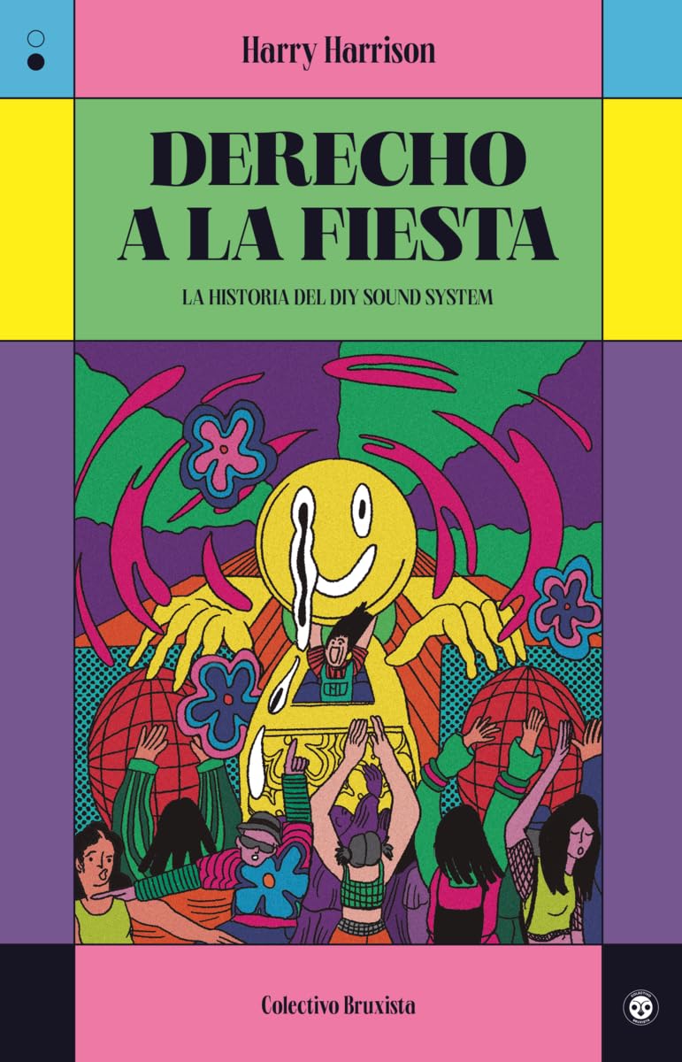 Derecho a la fiesta: La historia del DiY Sound System (COLECTIVO BRUXISTA)