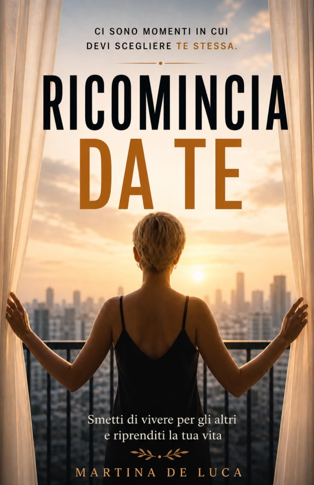 Ricomincia da Te: Smetti di vivere per gli altri e riprenditi la tua vita