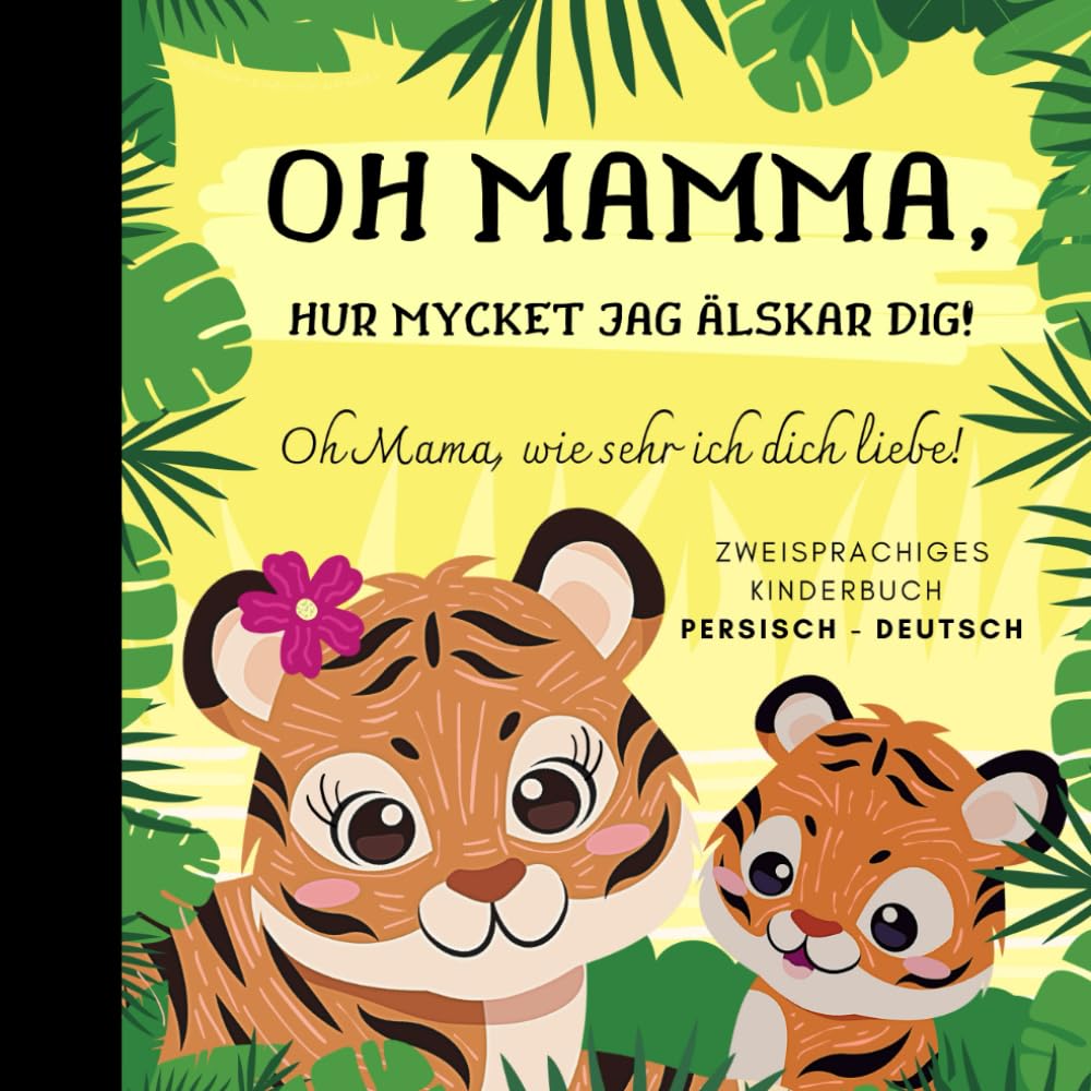 Oh Mama, wie sehr ich dich liebe! Schwedisch lernen für Anfänger, Zweisprachiges Kinderbuch Schwedisch deutsch: Bücher auf Schwedisch
