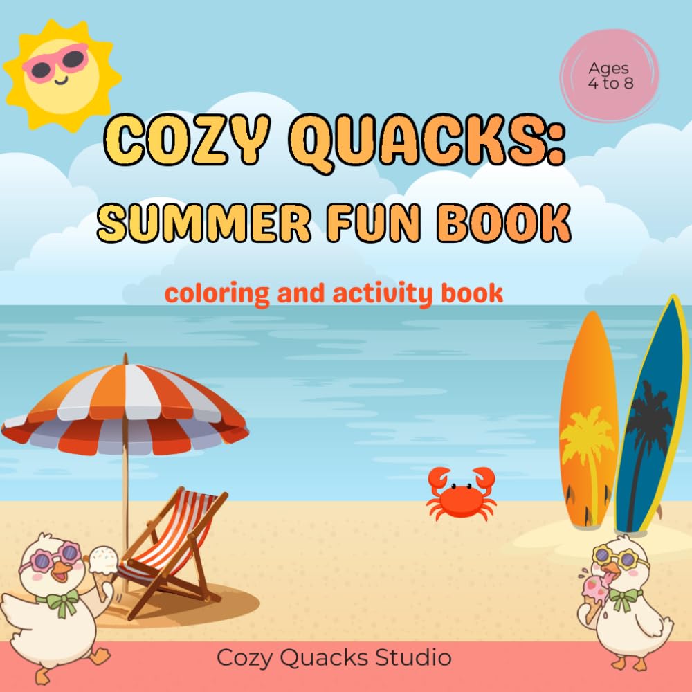 Cozy Quacks: Summer Fun Activity Book for Kids: Coloring, Puzzles & Creative Activities for Ages 4–8