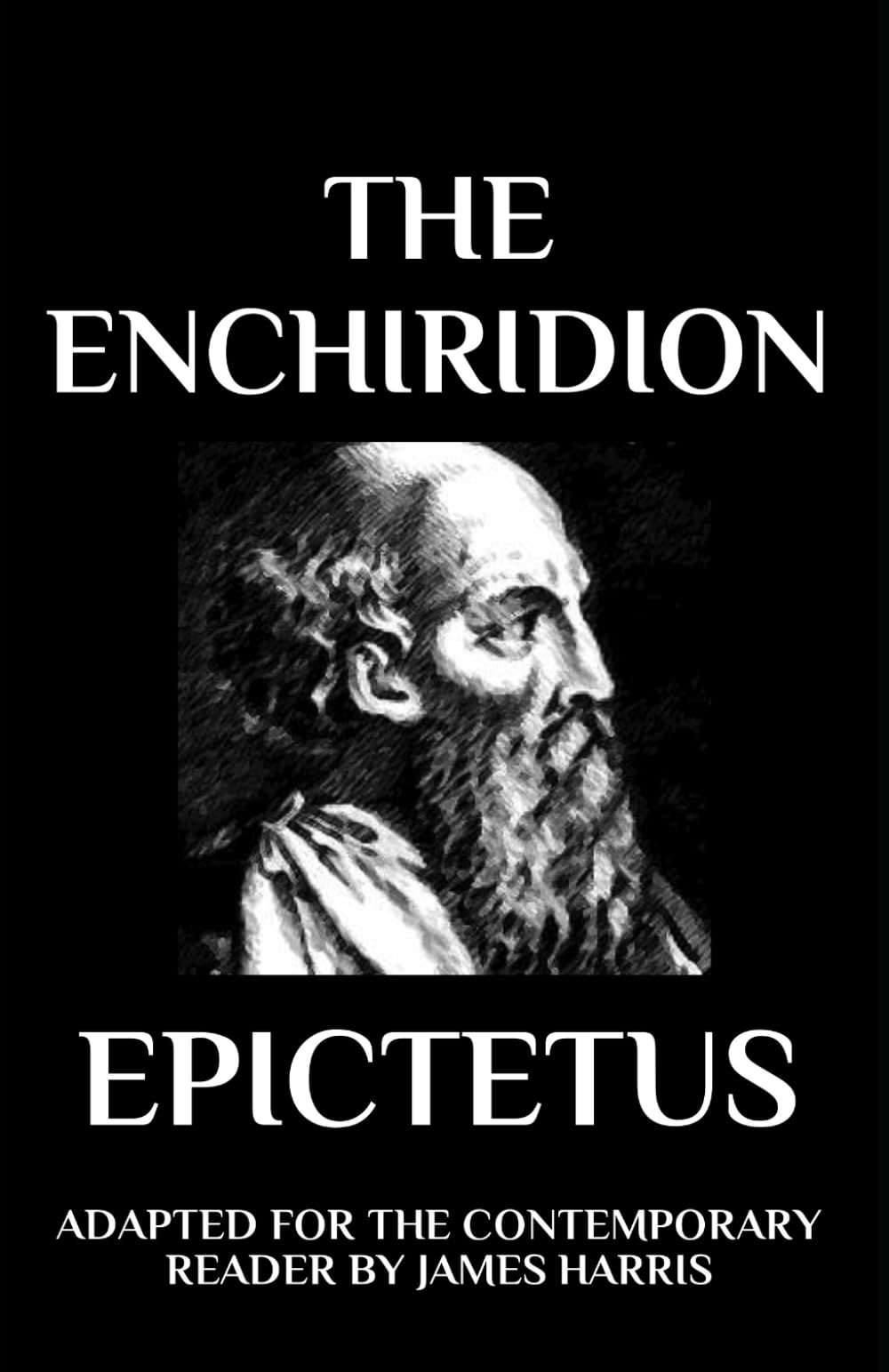 The Enchiridion: Adapted for the Contemporary Reader (Greek & Roman Stoic Philosophy)