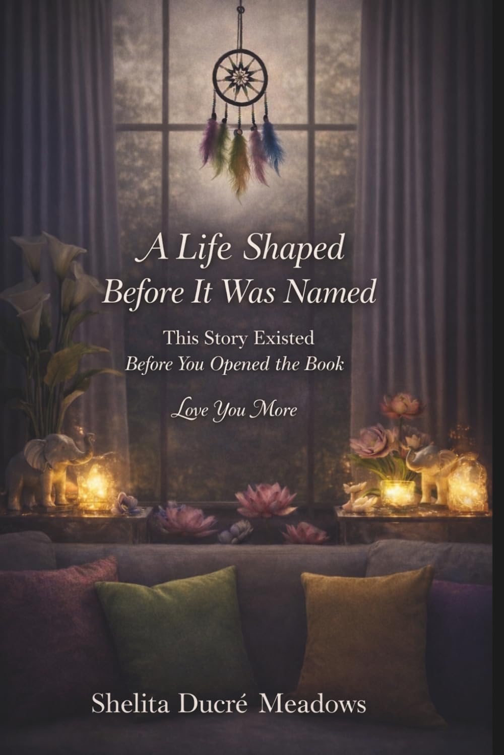 A Life Shaped Before It Was Named: This Story Existed Before You Opened the Book