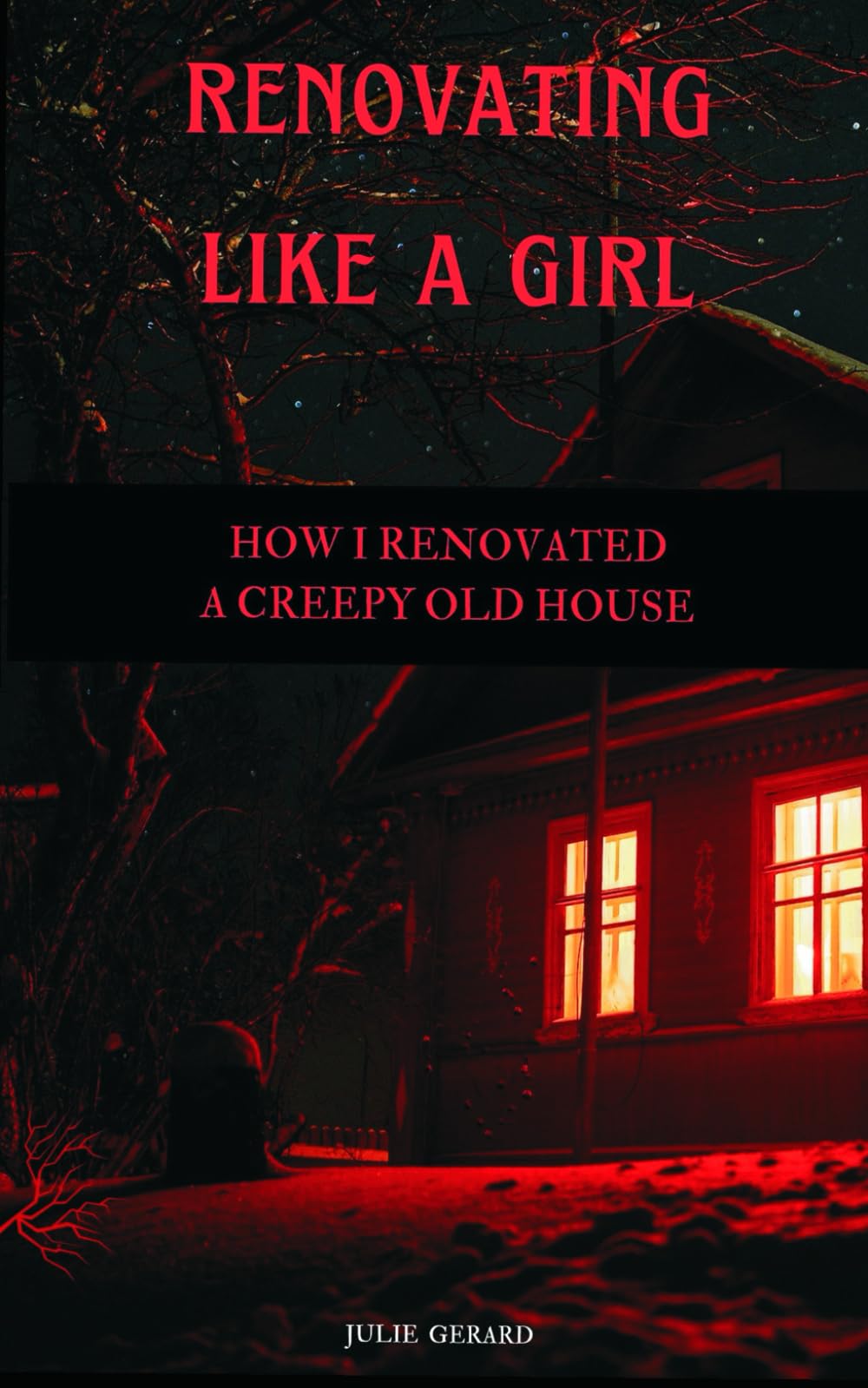 RENOVATING LIKE A GIRL: HOW I RENOVATED A CREEPY OLD HOUSE