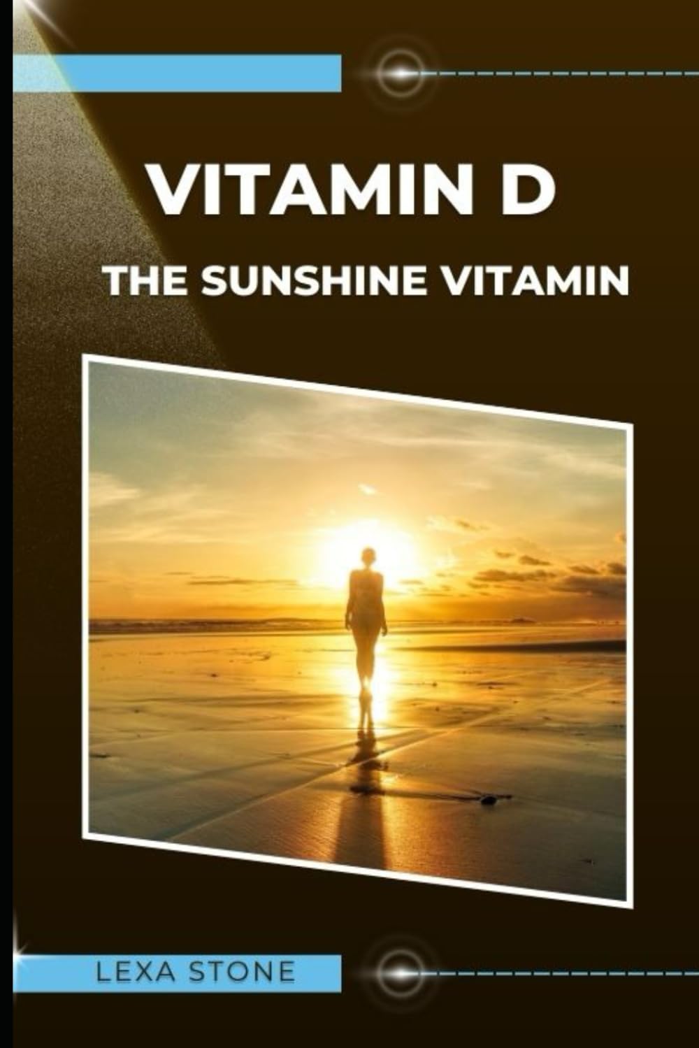 VITAMIN D The Sunshine Vitamin