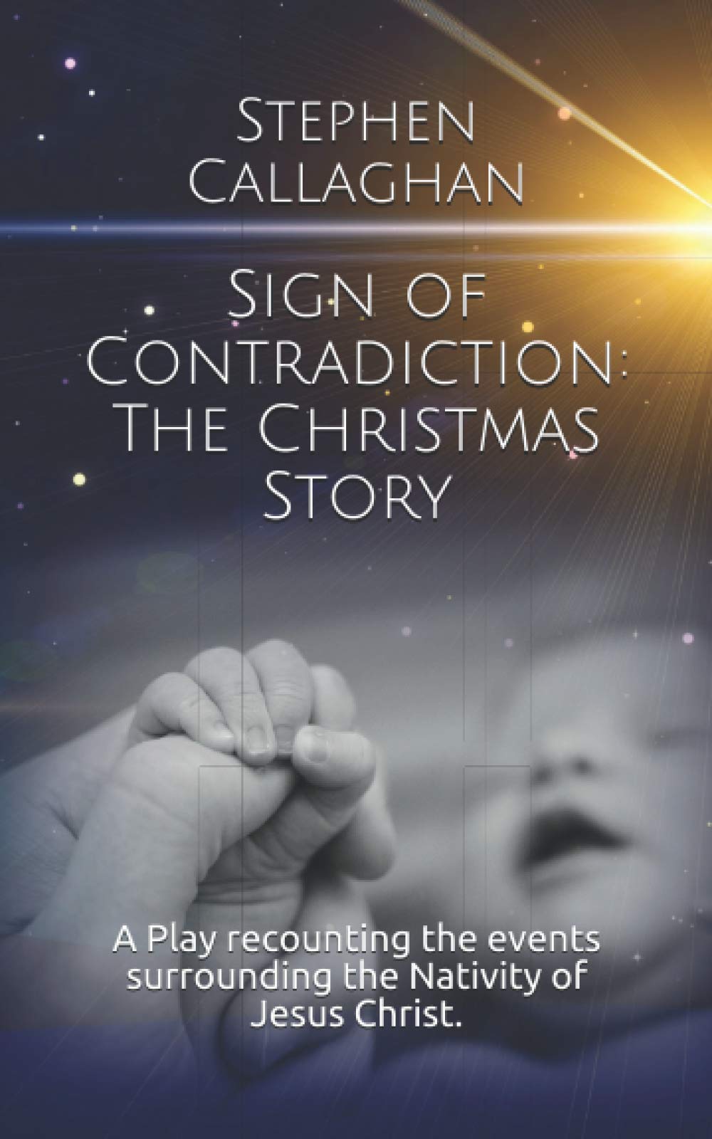 Sign of Contradiction: The Christmas Story: A Play recounting the events surrounding the Nativity of Jesus Christ.