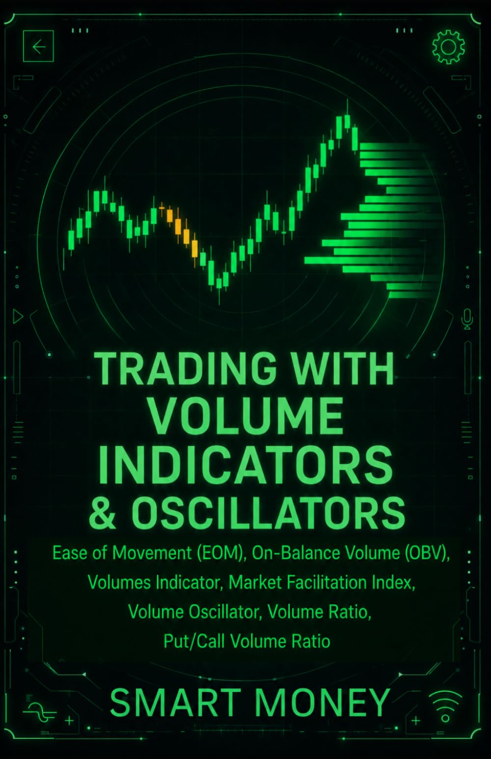 Trading With Volume Indicators & Oscillators: Ease of Movement (EOM), On-Balance Volume (OBV), Volumes Indicator, Market Facilitation Index, Volume ... Volume Ratio (Volume Analysis & Strategies)