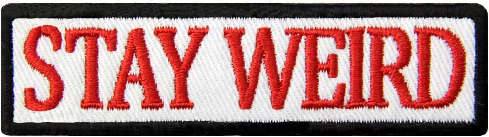 Stay Weird Patch Funny Badge Embroidered Biker Applique Iron On Sew On Emblem