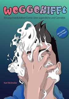 Weggekifft: Ein psychoedukativer Comic über Jugendliche und Cannabis