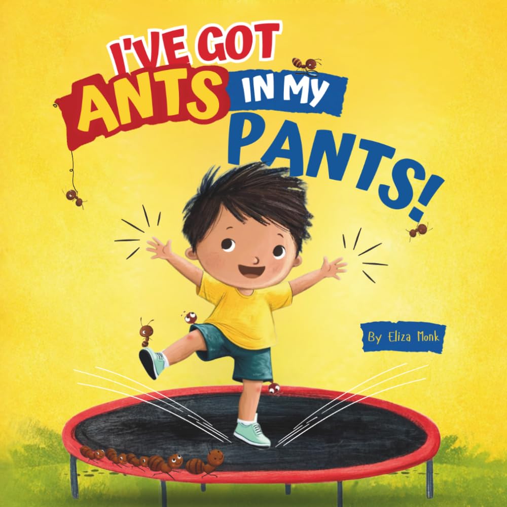 I've Got Ants In My Pants!
