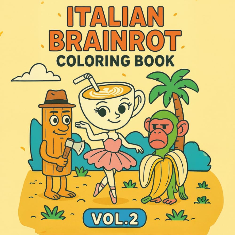 Italian brainrot: Coloring Book vol.2: Absurd Meme Creatures You Were Never Meant to Color