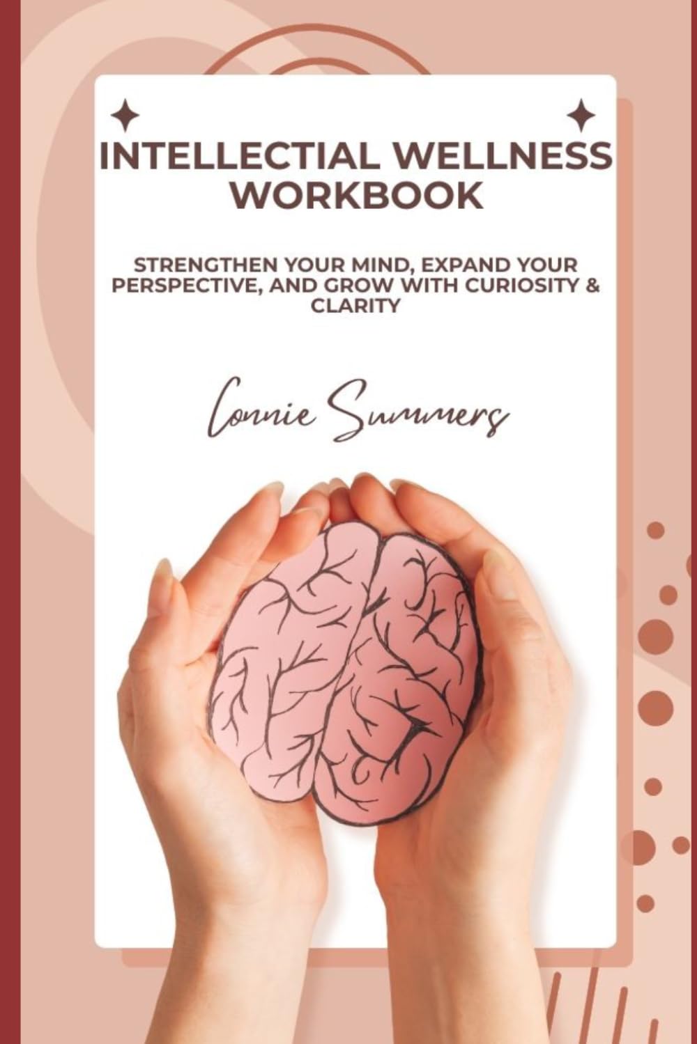 Intellectual Wellness Workbook: Strengthen Your Mind, Expand Your Perspective, and Grow with Curiosity & Clarity