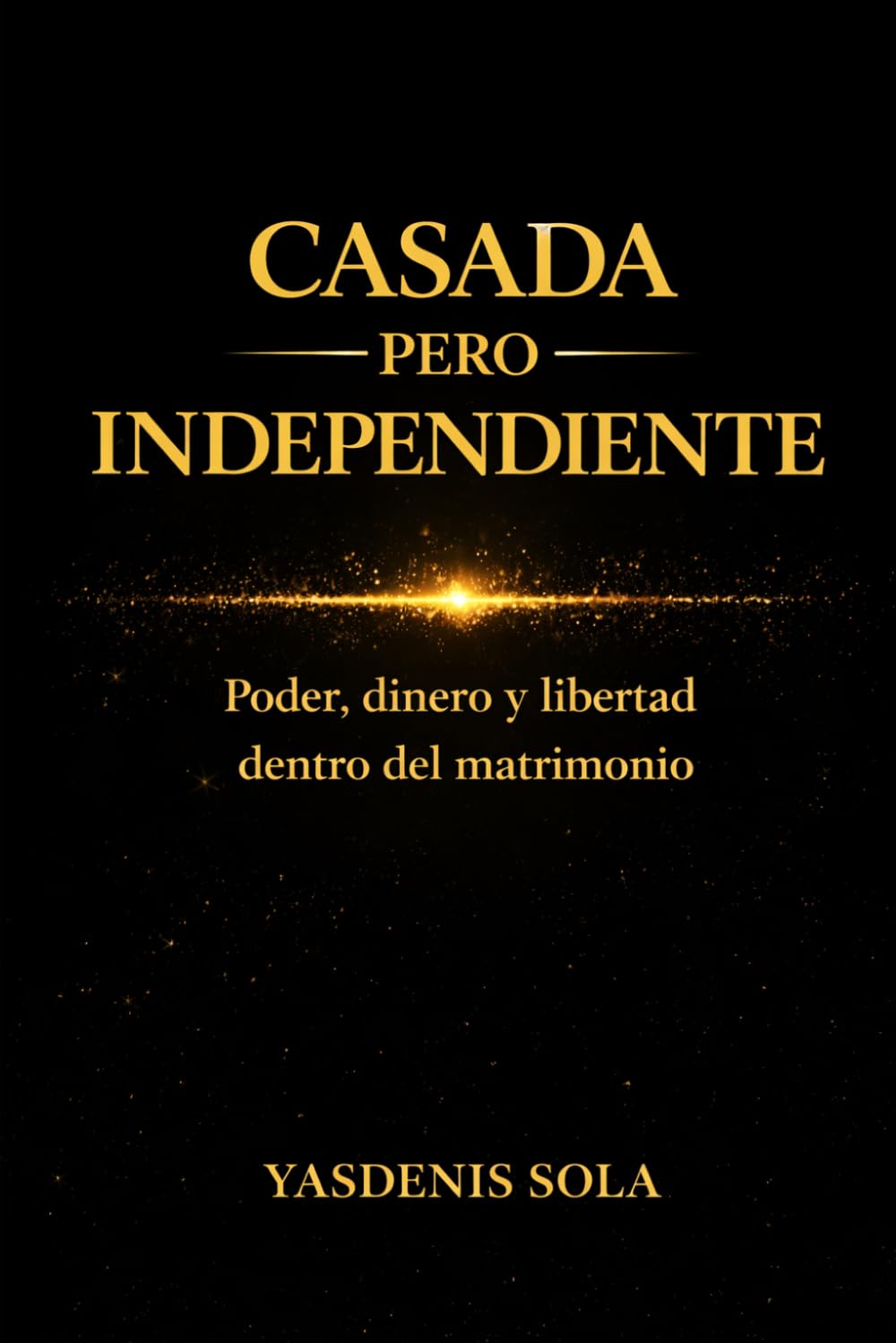 CASADA PERO INDEPENDIENTE: Poder, dinero y libertad dentro del matrimonio
